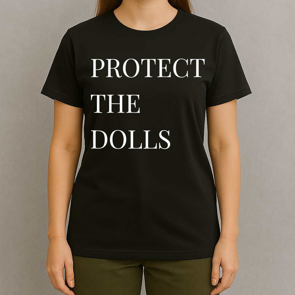 Protect The Dolls Protect The Dolls  T-Shirt