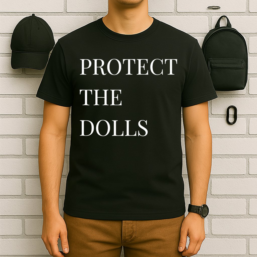 Protect The Dolls Protect The Dolls  T-Shirt