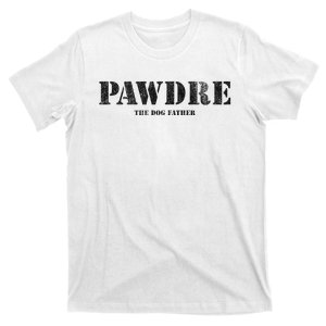 PAWDRE, The Dog Father, Dog Dad Father's Day  T-Shirt