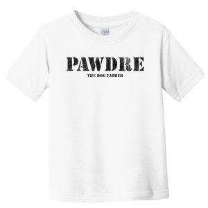 PAWDRE, The Dog Father, Dog Dad Father's Day  Toddler T-Shirt