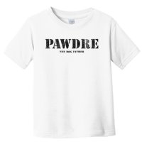 PAWDRE, The Dog Father, Dog Dad Father's Day  Toddler T-Shirt