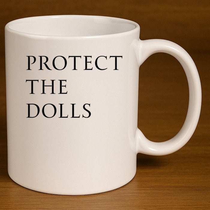 Protect The Dolls For Women 11oz C Handle Ceramic Mug