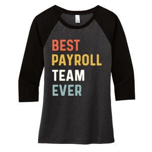 Payroll Team Employee Appreciation Best Payroll Team Ever Women's Tri-Blend 3/4-Sleeve Raglan Shirt