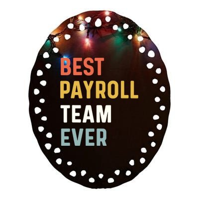 Payroll Team Employee Appreciation Best Payroll Team Ever Ceramic Oval Ornament