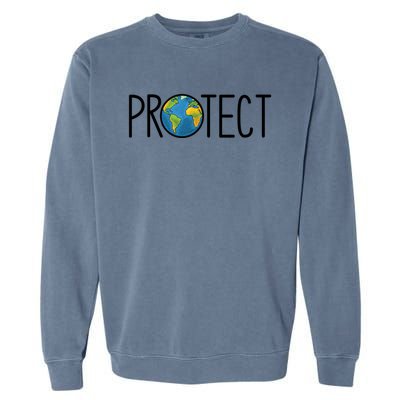 Protect The Earth Earth Day Save Our Planet Cool Gift Garment-Dyed Sweatshirt