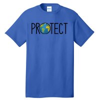 Protect The Earth Earth Day Save Our Planet Cool Gift Tall T-Shirt