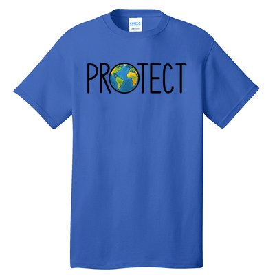 Protect The Earth Earth Day Save Our Planet Cool Gift Tall T-Shirt