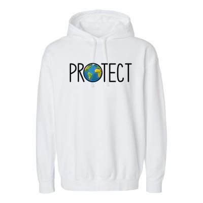 Protect The Earth Earth Day Save Our Planet Cool Gift Garment-Dyed Fleece Hoodie