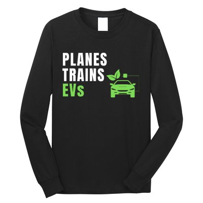 Planes Trains & ECars EV Owner Drive EVs Funny Electric Car Long Sleeve Shirt