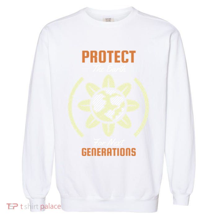 Protect The Earth For Next Generation Garment-Dyed Sweatshirt