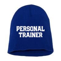 Personal Trainer Fitness Instructor Gym Training Gift Cool Gift Short Acrylic Beanie