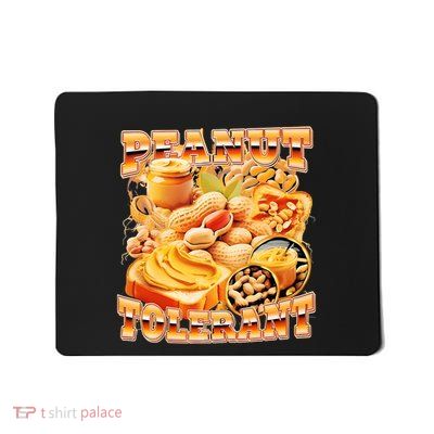 Peanut Tolerant Funny Mousepad