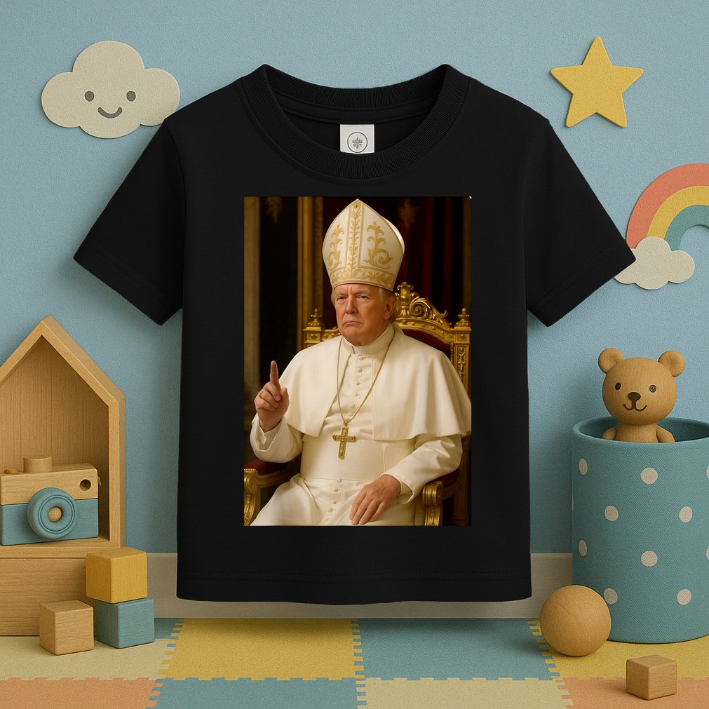 Pope Trump Funny President Trump Wants To Be The Next Pope Toddler T-Shirt
