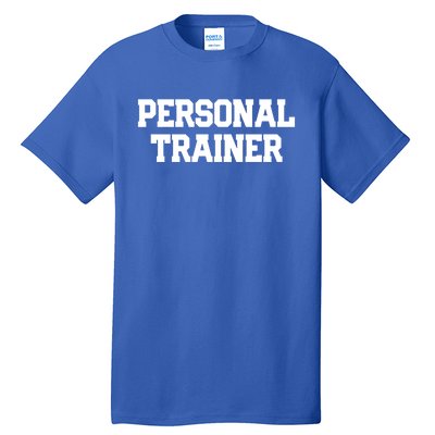 Personal Trainer Fitness Instructor Gym Training Gift Funny Gift Tall T-Shirt