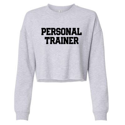 Personal Trainer Fitness Instructor Gym Training Gift Funny Gift Cropped Pullover Crew