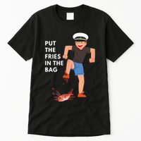 Put The Fries In The Bag Josh Block Wots Tall T-Shirt