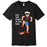 Put The Fries In The Bag Josh Block Wots Premium T-Shirt