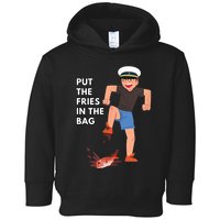 Put The Fries In The Bag Josh Block Wots Toddler Hoodie