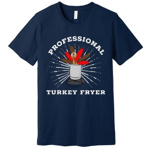 Professional Turkey Fryer Frying Thanksgiving Premium T-Shirt