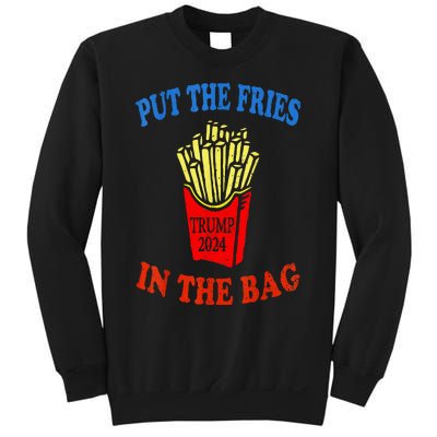 Put The Fries In The Bag Fast Food Lover Funny French Fry Trump 2024 Sweatshirt