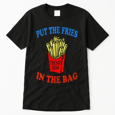 Put The Fries In The Bag Fast Food Lover Funny French Fry Trump 2024 Tall T-Shirt