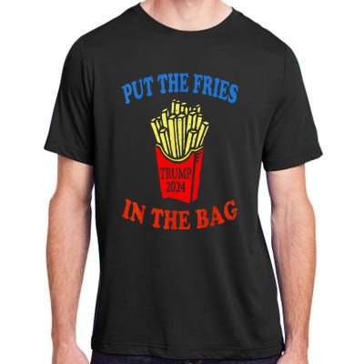 Put The Fries In The Bag Fast Food Lover Funny French Fry Trump 2024 Adult ChromaSoft Performance T-Shirt