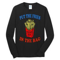 Put The Fries In The Bag Fast Food Lover Funny French Fry Trump 2024 Tall Long Sleeve T-Shirt