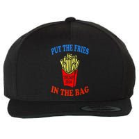 Put The Fries In The Bag Fast Food Lover Funny French Fry Trump 2024 Wool Snapback Cap