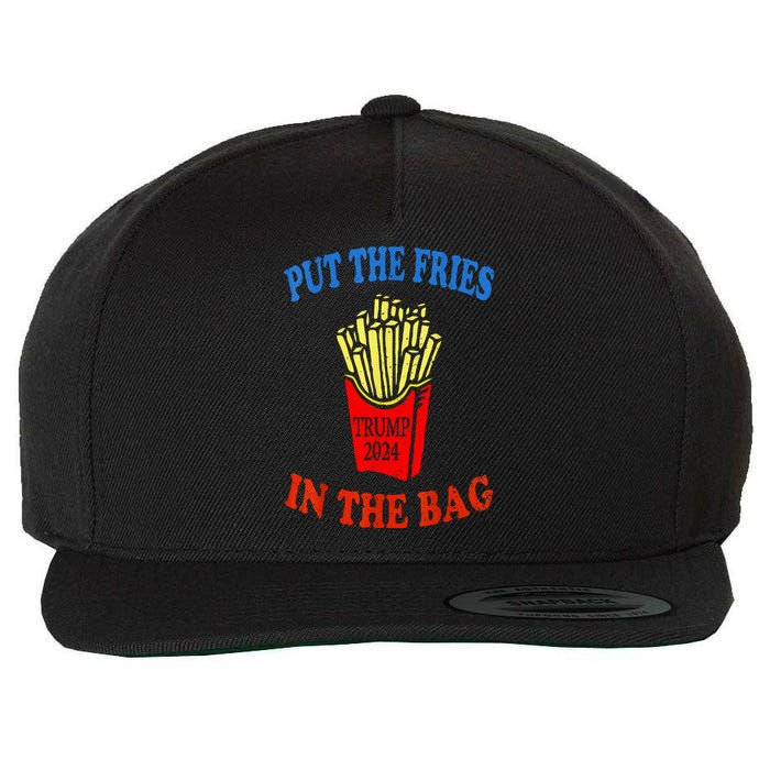 Put The Fries In The Bag Fast Food Lover Funny French Fry Trump 2024 Wool Snapback Cap