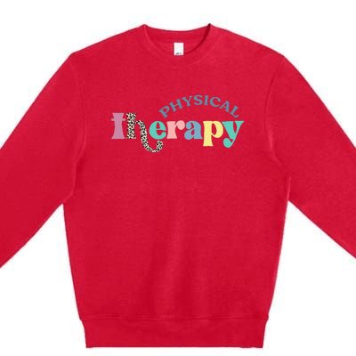 Physical Therapy Funny Physical Therapist pt therapist month Premium Crewneck Sweatshirt