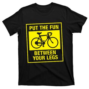 Put The Fun Between Your Legs T-Shirt