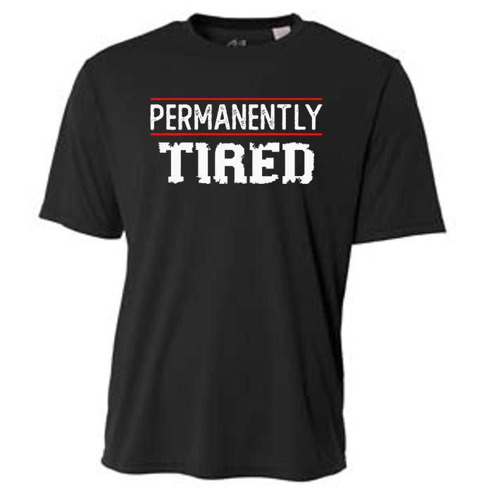 Permanently Tired Funny Slogan Vintage Always Tired Cooling Performance Crew T-Shirt