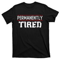 Permanently Tired Funny Slogan Vintage Always Tired T-Shirt