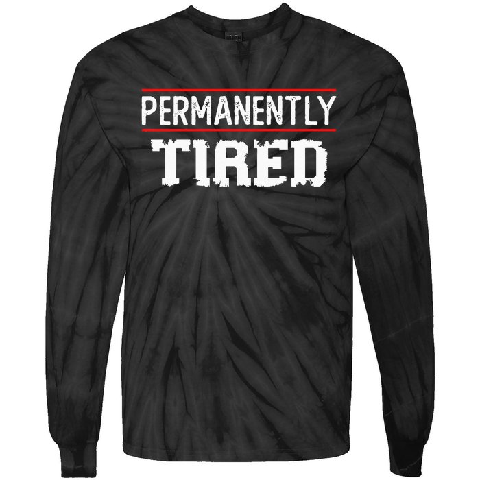 Permanently Tired Funny Slogan Vintage Always Tired Tie-Dye Long Sleeve Shirt