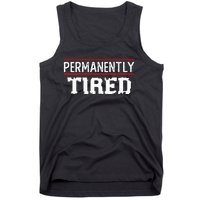 Permanently Tired Funny Slogan Vintage Always Tired Tank Top