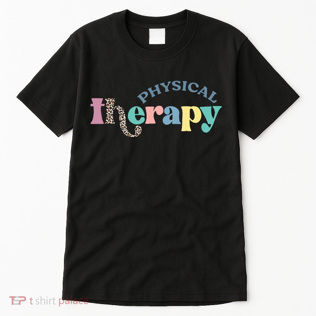 Physical Therapy Funny Physical Therapist Pt Therapist Month Tall T-Shirt