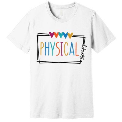 Physical Therapy Funny Physical Therapist Pt Therapist Month Premium T-Shirt
