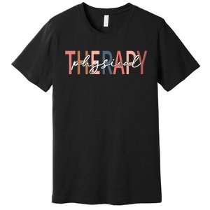 Physical Therapy Funny Physical Therapist Pt Therapist Month Premium T-Shirt