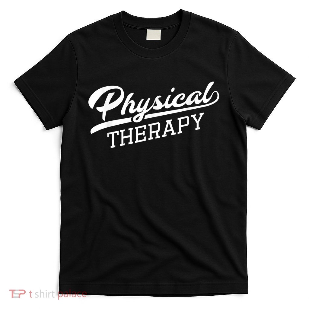 Physical Therapy For Physical Therapist T-Shirt