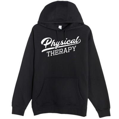 Physical Therapy For Physical Therapist Premium Pullover Hoodie