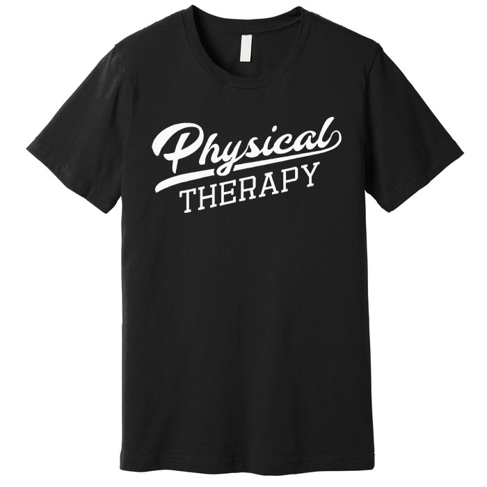 Physical Therapy Gift For Physical Therapist Premium T-Shirt