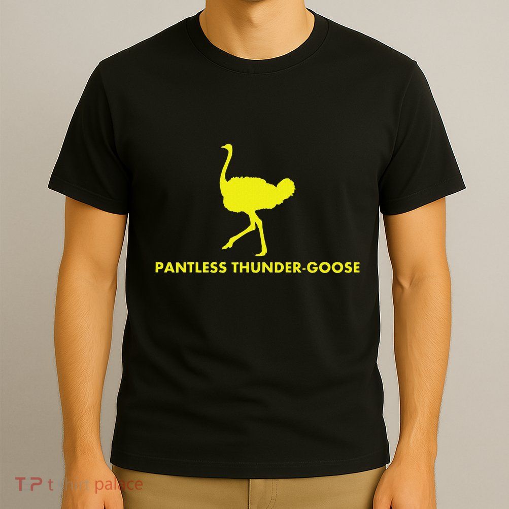 Pantless Thunder Goose Popular Random T-Shirt
