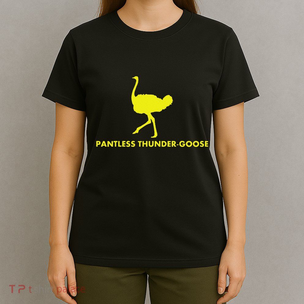 Pantless Thunder Goose Popular Random T-Shirt