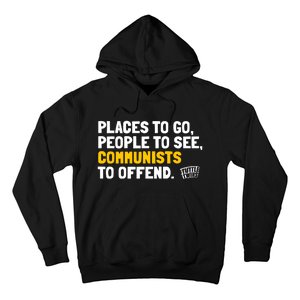 Places To Go People To See Communists To Offend Hoodie