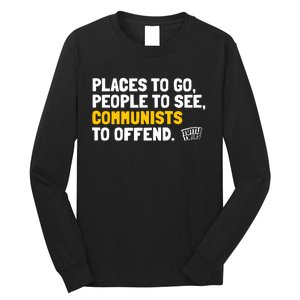 Places To Go People To See Communists To Offend Long Sleeve Shirt