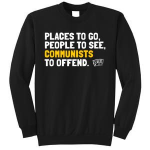 Places To Go People To See Communists To Offend Sweatshirt