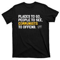 Places To Go People To See Communists To Offend T-Shirt