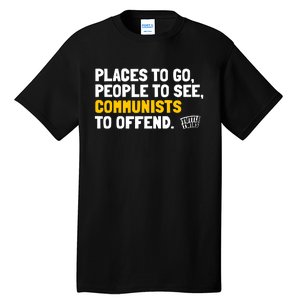 Places To Go People To See Communists To Offend Tall T-Shirt