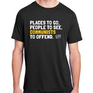 Places To Go People To See Communists To Offend Adult ChromaSoft Performance T-Shirt