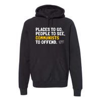 Places To Go People To See Communists To Offend Premium Hoodie